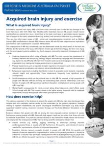Acquired brain injury and exercise What is acquired brain injury? In Australia, acquired brain injury (ABI) is the term most commonly used to describe any damage to the brain that occurs after birth. More than 430,000 (2