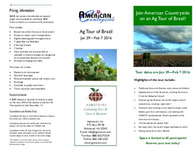 Pricing information  Join American Countryside on an Ag Tour of Brazil!  $4845 per person (twin/double occupancy)