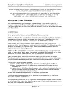 Typing Quest / TypingMaster / NäppisTaituri  Institutional license agreement THIS IS AN INSTITUTIONAL LICENSE AGREEMENT FOR ACCESS TO THE WEB-BASED TYPING TUTOR APPLICATION PUBLISHED BY TYPINGMASTER FINLAND OY.