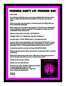 FRIENDS DON’T LET FRIENDS DIE! Dear Friends: You may have noticed that some of your peers suddenly didn’t show up in class. Later, you might have heard that they overdosed, and you lost your friend to drugs. Some of 