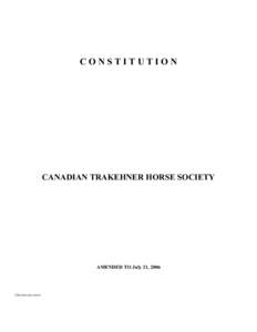 CONSTITUTION  CANADIAN TRAKEHNER HORSE SOCIETY AMENDED TO July 21, 2006