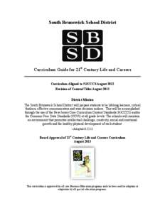 South Brunswick School District  Curriculum Guide for 21st Century Life and Careers Curriculum Aligned to NJCCCS August 2012 Revision of Content/Titles August 2013 District Mission