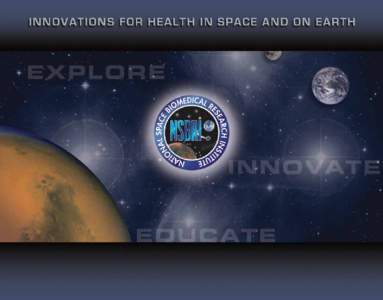 DI RE CT OR’ S  M E S S AGE Innovations for Health in Space and on Earth The pathway to lunar habitation and human voyages onward to Mars will be challenging in many ways, and the