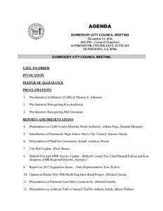 AGENDA DUNWOODY CITY COUNCIL MEETING December 12, 2016 6:00 PM – Council Chambers 41 PERIMETER CENTER EAST, SUITE 103 DUNWOODY, GA 30346