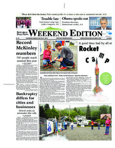 Please don’t shoot the drones: Feds remind public it’s a crime to take aim at unmanned aircraft, A-12  Trouble late Obama speaks out Late Juneau surge tops Junior Leaguers, A-6