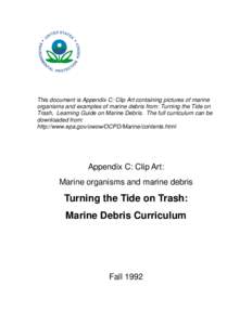 Appendix C: Clip Art containing pictures of marine organisms and examples of marine debris from: Turning the Tide on Trash, Learning Guide on Marine Debris.