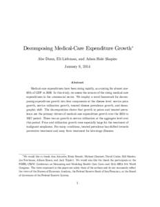 Decomposing Medical-Care Expenditure Growth Abe Dunn, Eli Liebman, and Adam Hale Shapiro January 8, 2014 Abstract Medical-care expenditures have been rising rapidly, accounting for almost one…fth of GDP in[removed]In thi