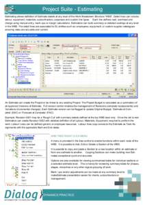 Project Suite - Estimating Estimating allows definition of Estimate details at any level of the Work Breakdown Structure “WBS”. Detail lines can include; labour, equipment, materials, subcontractors, expenses and cus