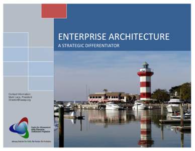 ENTERPRISE ARCHITECTURE A STRATEGIC DIFFERENTIATOR Contact Information: Mark Lane, President [removed]