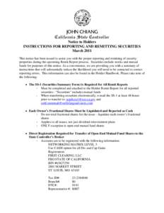 JOHN CHIANG California State Controller Notice to Holders INSTRUCTIONS FOR REPORTING AND REMITTING SECURITIES March 2011 This notice has been issued to assist you with the proper reporting and remitting of security