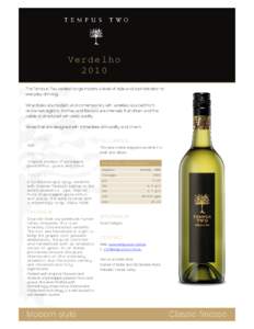 Verdelho 2010 The Tempus Two varietal range imparts a level of style and sophistication to everyday drinking. Wine styles are modern and contemporary with varieties sourced from renowned regions. Aromas and flavours are 