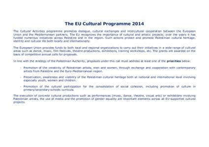 The EU Cultural Programme 2014 The Cultural Activities programme promotes dialogue, cultural exchanges and intercultural cooperation between the European Union and the Mediterranean partners. The EU recognizes the import