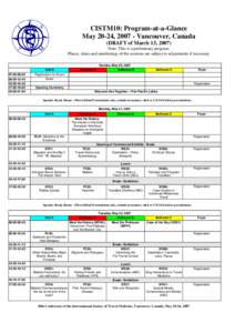 CISTM10: Program-at-a-Glance May 20-24, [removed]Vancouver, Canada (DRAFT of March 13, 2007) Note: This is a preliminary program. Places, times and numberings of the sessions are subject to adjustments if necessary