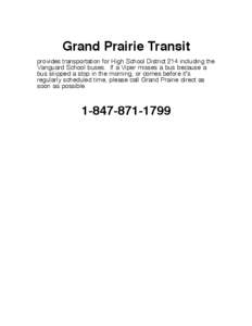 Grand Prairie Transit provides transportation for High School District 214 including the Vanguard School buses. If a Viper misses a bus because a bus skipped a stop in the morning, or comes before itʼs regularly schedul