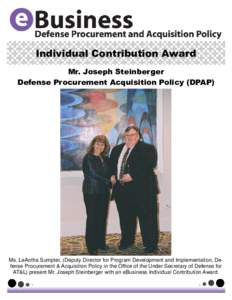 Individual Contribution Award Mr. Joseph Steinberger Defense Procurement Acquisition Policy (DPAP) Ms. LeAntha Sumpter, (Deputy Director for Program Development and Implementation, Defense Procurement & Acquisition Polic