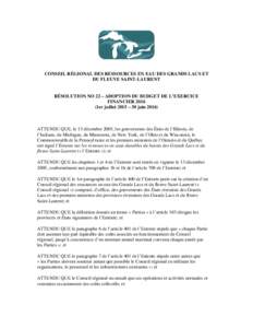 CONSEIL RÉGIONAL DES RESSOURCES EN EAU DES GRANDS LACS ET DU FLEUVE SAINT-LAURENT RÉSOLUTION NO 22 – ADOPTION DU BUDGET DE L’EXERCICE FINANCIER[removed]1er juillet 2015 – 30 juin 2016)