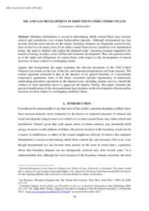 DOI: OIL AND GAS DEVELOPMENT IN DISPUTED WATERS UNDER UNCLOS Constantinos Yiallourides*  Abstract: Maritime delimitation is crucial in determining which coastal States may exercise