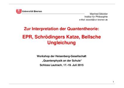 Manfred Stöckler Institut für Philosophie e-Mail:  Zur Interpretation der Quantentheorie: