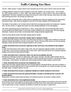 Traffic Calming Fact Sheet The term “traffic calming” is simply a device to put a favorable spin on tactics used to obstruct, divert and slow traffic. Although proponents usually couch their complaints in terms like 