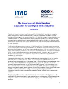 The Importance of Global Workers in Canada’s ICT and Digital Media Industries January 2014 The Information and Communications Technology (ICT) and Digital Media industries are among the fastest growing sectors of the C
