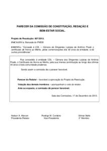 PARECER DA COMISSÃO DE CONSTITUIÇÃO, REDAÇÃO E BEM-ESTAR SOCIAL. Projeto de Resolução: [removed]INICIATIVA: Bancada do PMDB EMENTA: “Concede à CDL – Câmara de Dirigentes Lojistas de Antônio Prado o certifi