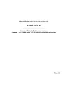 DELAWARE COMPENSATION RATING BUREAU, INC. ACTUARIAL COMMITTEE Summary of Material for Modification of Experience December 1, 2013 Residual Market Rate and Voluntary Market Loss Cost Revision