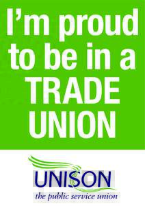 I’m proud to be in a TRADE UNION  