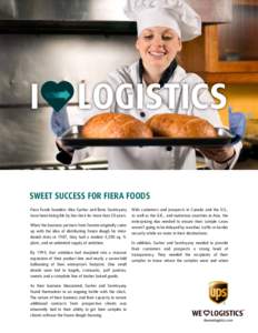 Sweet Success for Fiera Foods Fiera Foods founders Alex Garber and Boris Serebryany have been living life by the clock for more than 20 years. When the business partners from Toronto originally came up with the idea of d