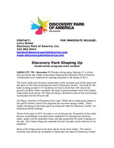 CONTACT: FOR IMMEDIATE RELEASE: Larry Snider Discovery Park of America, Inc[removed]removed]