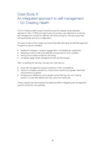 Case Study 6 An integrated approach to self management – Co Creating Health The Co Creating health project worked across four disease types (diabetes, depression, Pain, COPD) and eight acute and primary care sites this