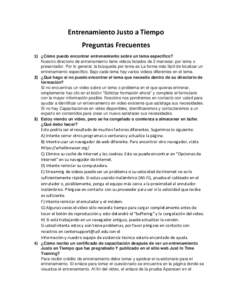 Entrenamiento Justo a Tiempo Preguntas Frecuentes 1) ¿Cómo puedo encontrar entrenamiento sobre un tema específico? Nuestro directorio de entrenamiento tiene videos listados de 2 maneras: por tema o presentador. Por lo