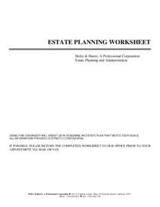 ESTATE PLANNING WORKSHEET Hofer & Harris, A Professional Corporation Estate Planning and Administration USING THIS ORGANIZER WILL ASSIST US IN DESIGNING AN ESTATE PLAN THAT MEETS YOUR GOALS. ALL INFORMATION PROVIDED IS S