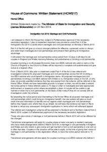 House of Commons: Written Statement (HCWS17) Home Office Written Statement made by: The Minister of State for Immigration and Security (James Brokenshire) on 24 Nov[removed]Immigration Act 2014: Marriage and Civil Partners