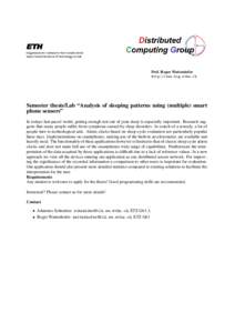 Prof. Roger Wattenhofer http://www.dcg.ethz.ch Semester thesis/Lab “Analysis of sleeping patterns using (multiple) smart phone sensors” In todays fast-paced world, getting enough rest out of your sleep is especially 