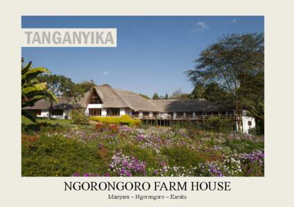 TANGANYIKA  NGORONGORO FARM HOUSE Manyara – Ngorongoro – Karatu  WILDERNESS