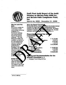 Draft Final Audit Report of the Audit Division on McCain-Palin 2008 Inc. and McCain-Palin Compliance Fund, Inc. March 24, [removed]December 31, 2008 Why the Audit Was