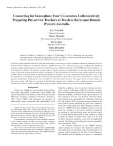 Journal of Research in Rural Education, 2014, [removed]Connecting for Innovation: Four Universities Collaboratively Preparing Pre-service Teachers to Teach in Rural and Remote Western Australia Sue Trinidad