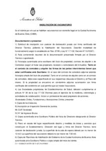 Ministerio de Salud HABILITACIÓN DE VACUNATORIO Es el trámite por el cual se habilitan vacunatorios con domicilio legal en la Ciudad Autónoma de Buenos Aires (CABA)  Documentación a presentar: