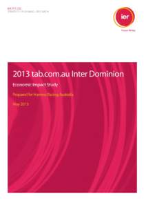 STRATEGY / PLANNING / RESEARCH  Harness Racing Australia: Economic Impact of the 2013 tab.com.au Inter Dominion Championship 1