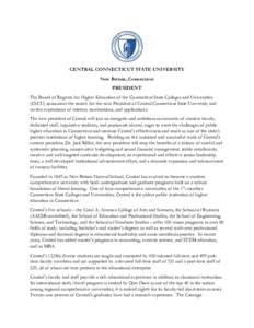 CENTRAL CONNECTICUT STATE UNIVERSITY New Britain, Connecticut PRESIDENT The Board of Regents for Higher Education of the Connecticut State Colleges and Universities (CSCU) announces the search for the next President of C