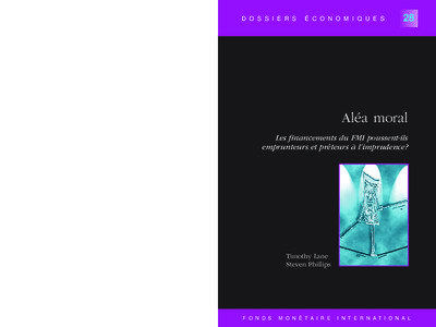 Dossier économique n° 28 -  Aléa moral, Les financements du FMI poussent-ils emprunteurs et prêteurs à l’imprudence? Timothy Lane et Steven Phillips - mars 2002