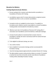 Education for Ministry Training Requirements for Mentors 1. Persons seeking to be a mentor must attend and be accredited in a Foundations of Seminar Life Training. 2. Accreditation is given only if a trainee demonstrates