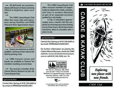 The CMM Canoe/Kayak Club offers free canoe rides and instructions during Sharkfest and PRAD (Patuxent River Appreciation Days). The CMM Canoe/Kayak Club