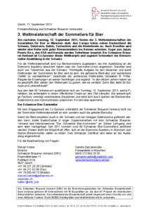 Zürich, 11. September 2013 Pressemitteilung des Schweizer Brauerei-Verbandes 3. Weltmeisterschaft der Sommeliers für Bier Am nächsten Sonntag, 15. September 2013, finden die 3. Weltmeisterschaften der Sommeliers für 