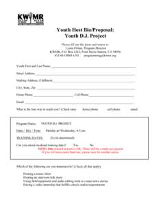 Youth Host Bio/Proposal: Youth D.J. Project Please fill out this form and return to: Lyons Filmer, Program Director KWMR, P.O. Box 1262, Point Reyes Station, CA[removed]8068 x101