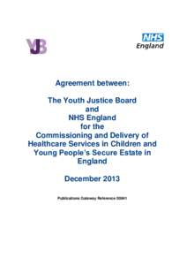 Agreement between: The Youth Justice Board and NHS England for the Commissioning and Delivery of