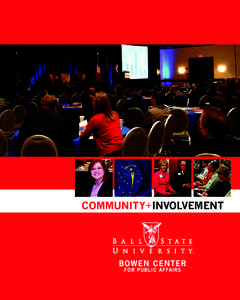 COMMUNITY+INVOLVEMENT  b s u .ed u / b owe nc e nt er COMMUNITY+INVOLVEMENT Bowen Center for Public Affairs