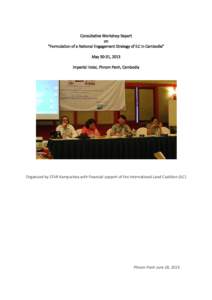 Consultative Workshop Report on ”Formulation of a National Engagement Strategy of ILC in Cambodia” May 30-31, 2013 Imperial Hotel, Phnom Penh, Cambodia