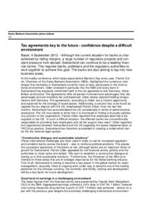 Swiss Bankers Association press release 1/2 Tax agreements key to the future - confidence despite a difficult environment Basel, 4 September 2012 – Although the current situation for banks is characterised by falling m