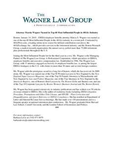 Attorney Marcia Wagner Named in Top 40 Most Influential People in 401(k) Industry Boston, January 14, 2010 – ERISA/employee benefits attorney Marcia S. Wagner was named as one of the top 40 Most Influential People in t